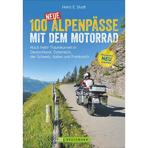 100 neue Alpenpässe mit dem Motorrad Traumkurven in Europa Bruckmann Verlag Motorrad